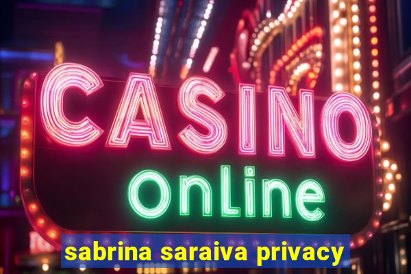 sabrina saraiva privacy